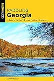 Paddling Georgia: A Guide to the State's Greatest Paddling Adventures (Paddling Series)