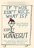 If This Isn't Nice, What Is? (Even More) Expanded Third Edition: The Graduation Speeches and Other Words to Live By