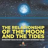 The Relationship of the Moon and the Tides - Environment Books for Kids Children's Environment Books