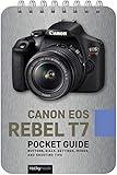 Canon EOS Rebel T7: Pocket Guide: Buttons, Dials, Settings, Modes, and Shooting Tips (The Pocket Guide Series for Photographers, 16)