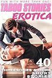 FUN WITH MORE THAN ONE! A Collection of 40 Short Adult Taboo Stories – Erotic Threesomes & More