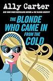 The Blonde Who Came In from the Cold: A Second-Chance Adventure Rom-Com about Rival Spies, Thrilling Secrets, and a Mission of Survival—Perfect for Summer Reading (The Blonde Identity Series Book 2)