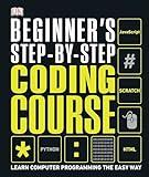 Beginner's Step-by-Step Coding Course: Learn Computer Programming the Easy Way (DK Complete Courses)