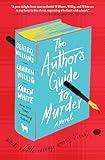 The Author's Guide to Murder: A Suspenseful Murder Mystery with a Sexy and Suspenseful Edge, Join the Hunt for a Killer Among Writers