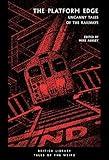 The Platform Edge: Uncanny Tales of the Railways (Tales of the Weird)