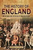 The History of England: An Enthralling Overview of English History (The Story of England)