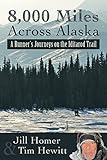 8,000 Miles Across Alaska: A Runner's Journeys on the Iditarod Trail