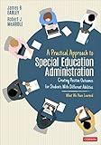 A Practical Approach to Special Education Administration: Creating Positive Outcomes for Students With Different Abilities