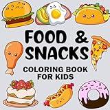 Food and Snacks Coloring Book for Kids: Colorful Design of Favorite Food and Snacks for kids boys girls (Food Drinks & Snacks Coloring Book for Kids)