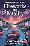 Fireworks and Fatality: A Fourth of July Cozy Mystery Series
