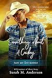 Something About A Cowboy (Not My 1st Rodeo)
