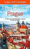 3 Day Guide to Prague: A 72-hour Definitive Guide on What to See, Eat and Enjoy in Prague, Czech Republic (3 Day Travel Guides)