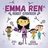 Emma Ren Robot Engineer: Fun and Educational STEM (science, technology, engineering, and math) Book for Kids (STEM (Science, technology, engineering, and math) Educational Picture Book (3books))