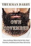 Own Movember: How to Grow More Facial Hair, Feel Manlier, and Overcome Your Genetics