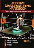 Additive Manufacturing Handbook: Product Development for the Defense Industry (Systems Innovation Book Series)