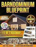 Barndominium Blueprint: The Most Complete Step-by-Step Guide With 200+ Full-Color 3D Floor Plans and Renderings From Choosing Land to Interior Design Revealing the Real Hidden Costs No One Tells You