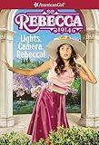 Rebecca: Lights, Camera, Rebecca! (American Girl® Historical Characters)