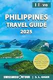 Philippines Travel Guide: Philippines travel book 2025. Travel Guide Philippines for budget travel information for individual trips. By SWISSMISSONTOUR (Swissmissontour Reiseführer)