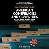 American Conspiracies and Cover-Ups: JFK, 9/11, the Fed, Rigged Elections, Suppressed Cancer Cures, and the Greatest Conspiracies of Our Time