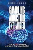 Gambling Addiction Explained: How to STOP Gambling and Regain Control of your Life