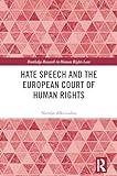 Hate Speech and the European Court of Human Rights (Routledge Research in Human Rights Law)