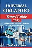 Universal Orlando Travel Guide 2025: Your All-In-One Guide for an Exceptional Trip to Universal Orlando