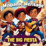 THE BIG FIESTA Celebrating Hispanic Heritage Month story book for CHILDREN: Latino Celebrations fiesta for kids