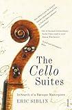 The Cello Suites: In Search of a Baroque Masterpiece