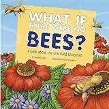 What If There Were No Bees?: A Book About the Grassland Ecosystem (Food Chain Reactions)