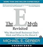 The E-Myth Revisited CD : Why Most Small Businesses Don't Work and What to do about it [Audiobook, Unabridged] Unabridged edition