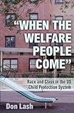 "When the Welfare People Come": Race and Class in the US Child Protection System