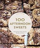 100 Afternoon Sweets: With Snacking Cakes, Brownies, Blondies, and More (100 Baking Recipes for Every Kitchen)