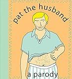 Pat the Husband: A Parody