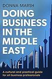 Doing Business in the Middle East: A cultural and practical guide for all business professionals (Inspector Carlyle)