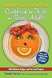 Wheat-Free, Gluten-Free Cookbook for Kids and Busy Adults, Second Edition