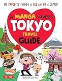 Manga Lover's Tokyo Travel Guide: My Favorite Things to See and Do In Japan