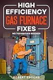 High Efficiency Gas Furnace Fixes: No Technician Needed!