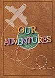 Our Adventures: A Bucket List Journal For Couples with 101 Ideas for Romantic and Fun Adventures; Checklist pages for 101 adventures and 101 journal pages, Couples or Partners Journal of Adventures