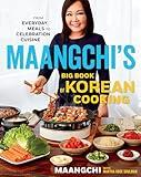 Maangchi's Big Book Of Korean Cooking: From Everyday Meals to Celebration Cuisine