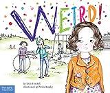 Weird!: A Story About Dealing with Bullying in Schools (Weird Series)