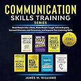 Communication Skills Training Series: 7 Books in 1: Read People Like a Book, Make People Laugh, Talk to Anyone, Increase Charisma and Persuasion, and Improve Your Listening Skills