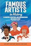 Famous Artists in History: An Art History Book for Kids (Biographies for Kids)