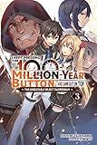 I Kept Pressing the 100-Million-Year Button and Came Out on Top, Vol. 3 (light novel): The Unbeatable Reject Swordsman (I Kept Pressing the 100-Million-Year Button and Came Out on Top (light novel))