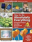 How to Do Absolutely Everything: Homegrown Projects from Real Do-It-Yourself Experts
