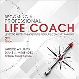 Becoming a Professional Life Coach: Lessons from the Institute of Life Coach Training, 2nd Edition