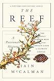 The Reef: A Passionate History: The Great Barrier Reef from Captain Cook to Climate Change