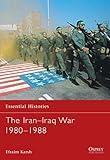 The Iran–Iraq War 1980–1988 (Essential Histories, 20)