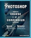 Adobe Photoshop: A Complete Course and Compendium of Features (Course and Compendium, 2)