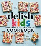 The Delish Kids (Super-Awesome, Crazy-Fun, Best-Ever) Cookbook: 100+ Amazing Recipes