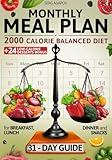 Monthly Meal Plan: 2000 Calorie Balanced Diet: For Breakfast, Lunch, Dinner, and Snacks + 24 Low-Calorie Desserts (Balanced Nutrition Meal Plans)